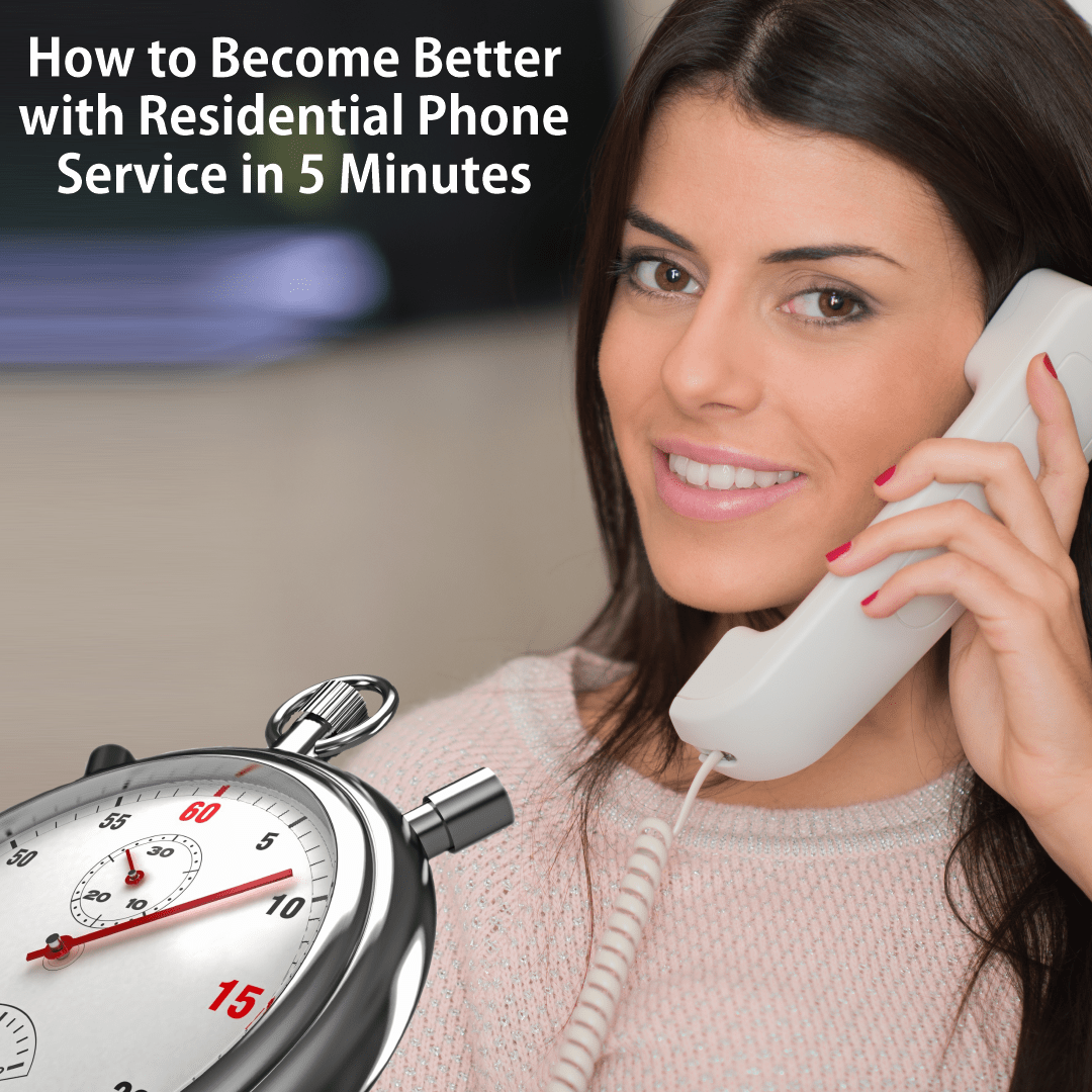 How to Better with Residential Phone Service in 5 Minutes
